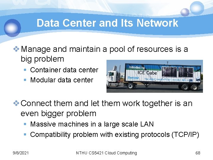 Data Center and Its Network v Manage and maintain a pool of resources is