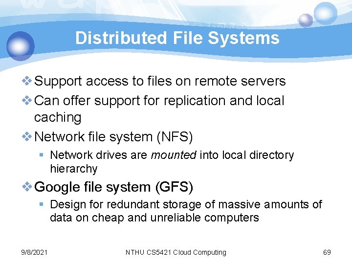 Distributed File Systems v Support access to files on remote servers v Can offer