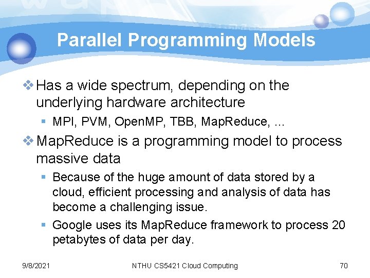 Parallel Programming Models v Has a wide spectrum, depending on the underlying hardware architecture