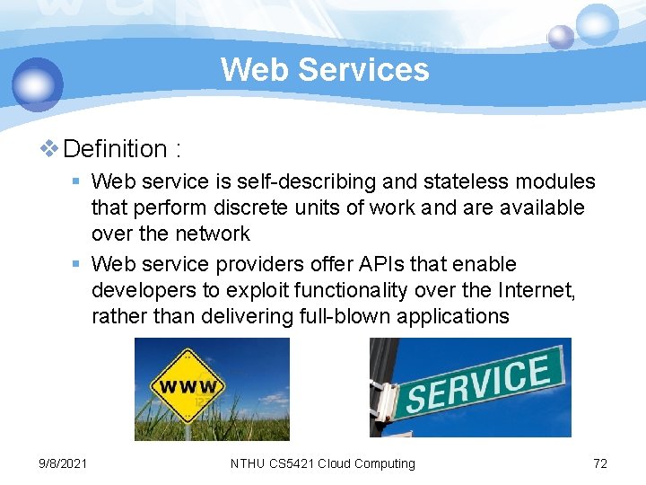 Web Services v Definition : § Web service is self-describing and stateless modules that