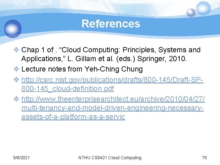 References v Chap 1 of. “Cloud Computing: Principles, Systems and Applications, ” L. Gillam