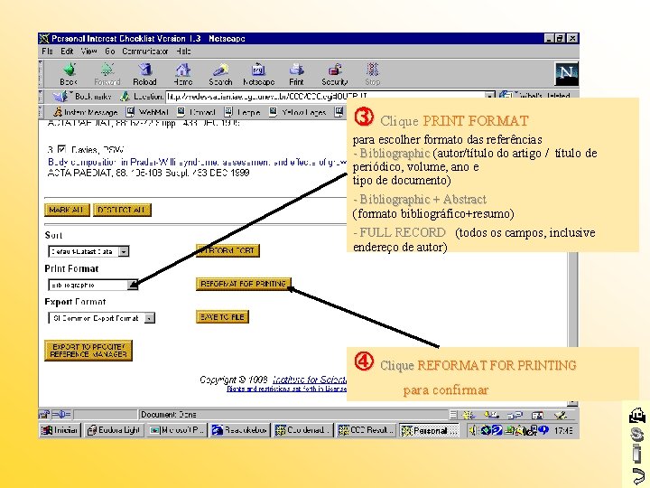  Clique PRINT FORMAT para escolher formato das referências - Bibliographic (autor/título do artigo