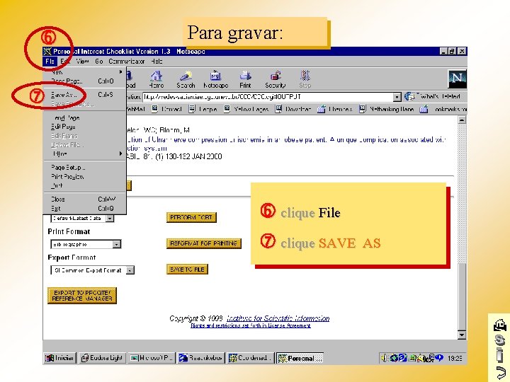  Para gravar: clique File clique SAVE AS 