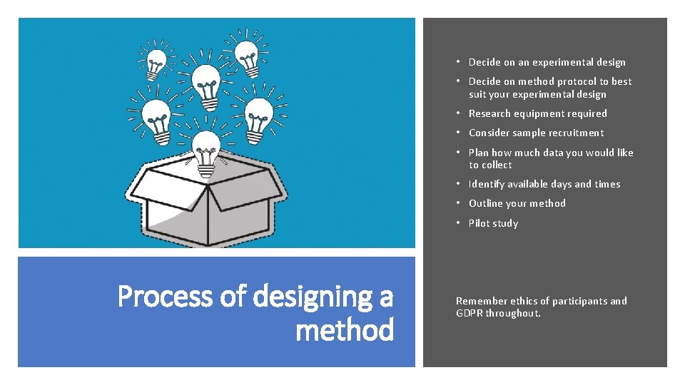  • Decide on an experimental design • Decide on method protocol to best
