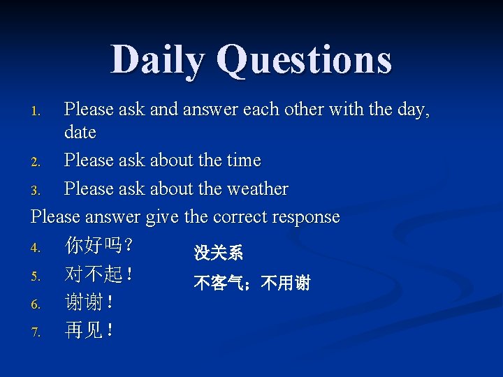 Daily Questions Please ask and answer each other with the day, date 2. Please