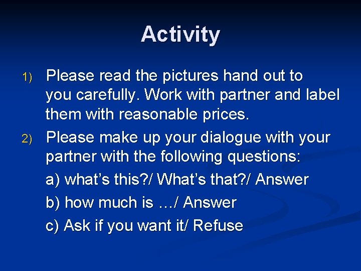 Activity 1) 2) Please read the pictures hand out to you carefully. Work with