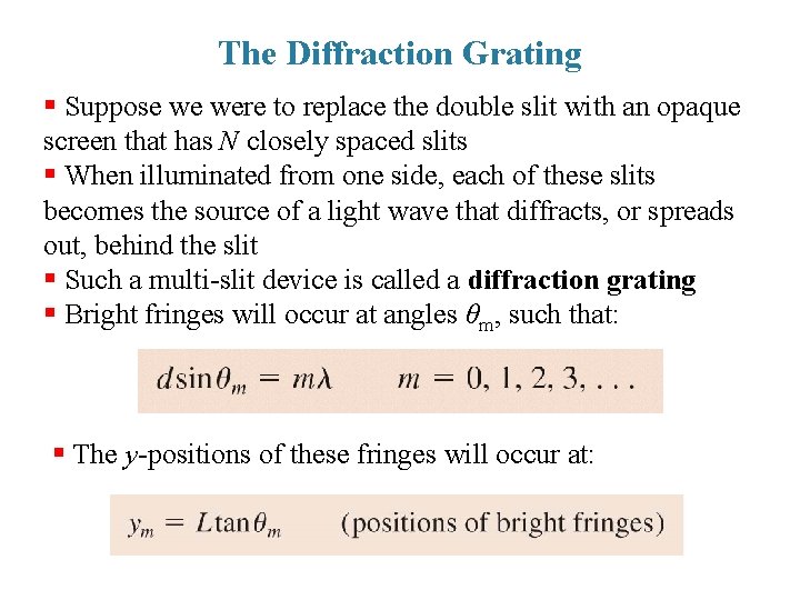 The Diffraction Grating § Suppose we were to replace the double slit with an