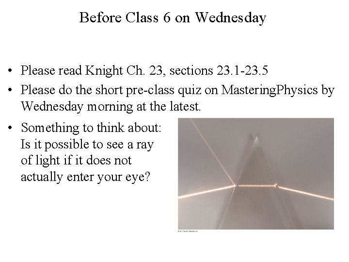 Before Class 6 on Wednesday • Please read Knight Ch. 23, sections 23. 1