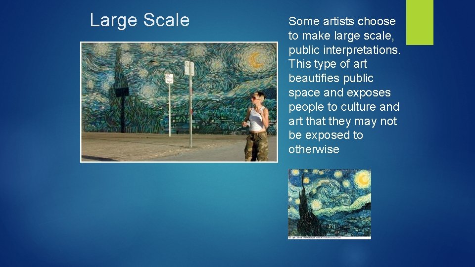 Large Scale Some artists choose to make large scale, public interpretations. This type of