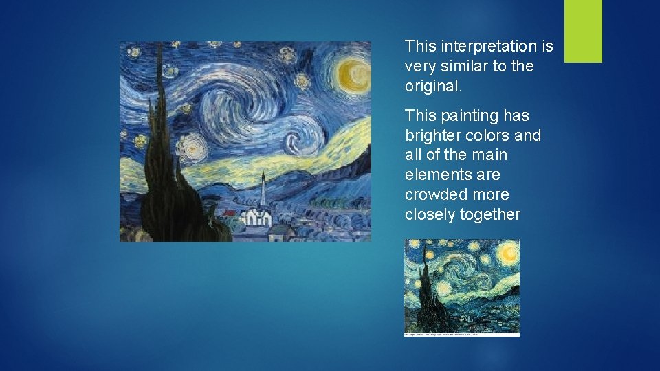 This interpretation is very similar to the original. This painting has brighter colors and