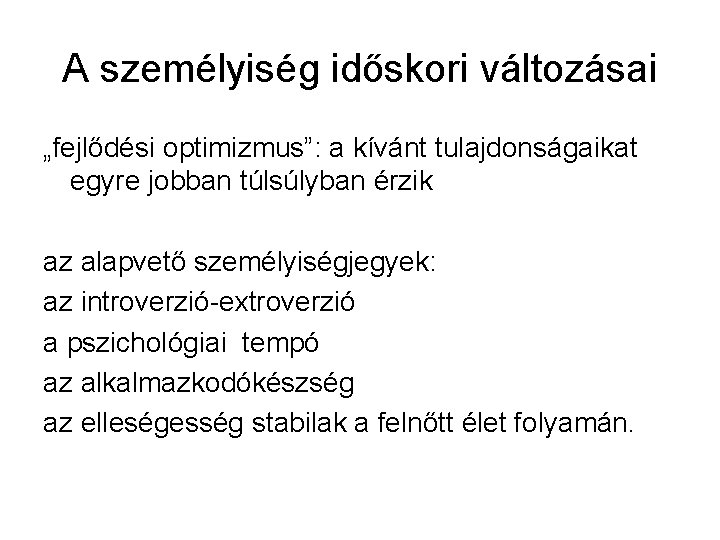 A személyiség időskori változásai „fejlődési optimizmus”: a kívánt tulajdonságaikat egyre jobban túlsúlyban érzik az