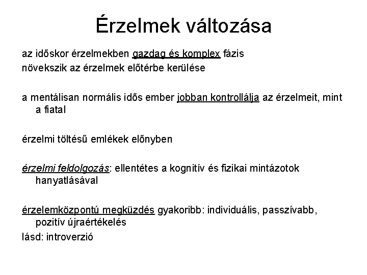 Érzelmek változása az időskor érzelmekben gazdag és komplex fázis növekszik az érzelmek előtérbe kerülése