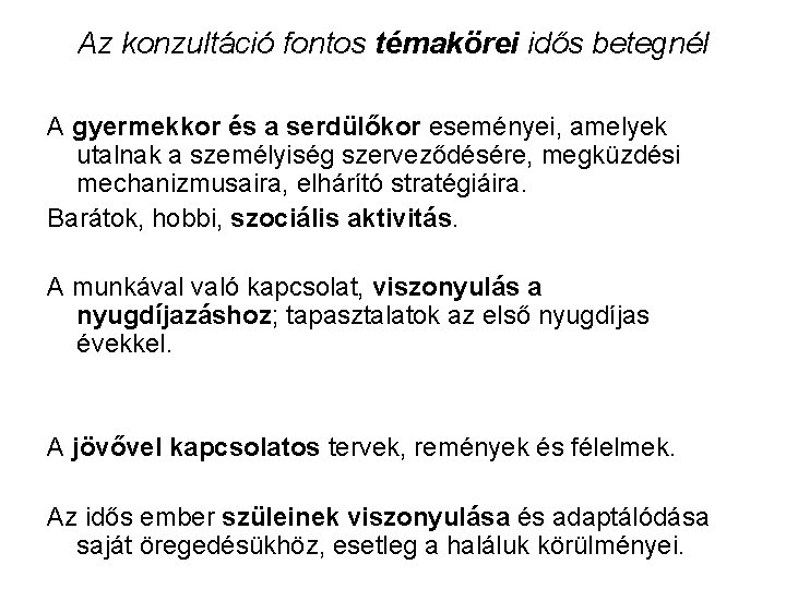 Az konzultáció fontos témakörei idős betegnél A gyermekkor és a serdülőkor eseményei, amelyek utalnak