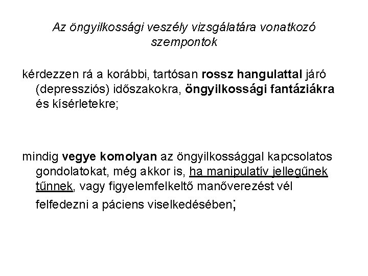 Az öngyilkossági veszély vizsgálatára vonatkozó szempontok kérdezzen rá a korábbi, tartósan rossz hangulattal járó