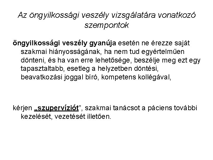 Az öngyilkossági veszély vizsgálatára vonatkozó szempontok öngyilkossági veszély gyanúja esetén ne érezze saját szakmai