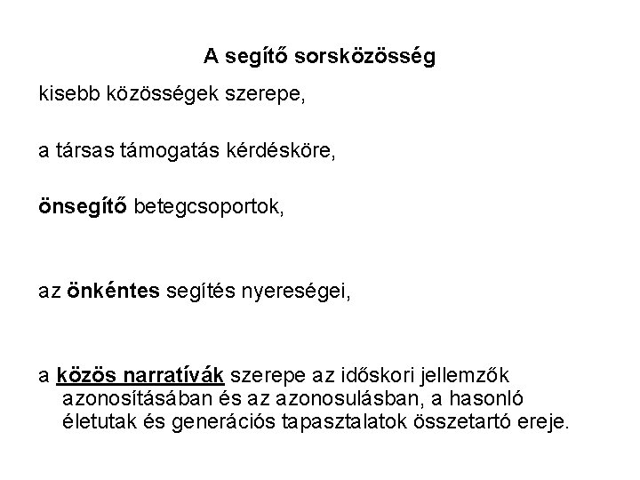 A segítő sorsközösség kisebb közösségek szerepe, a társas támogatás kérdésköre, önsegítő betegcsoportok, az önkéntes