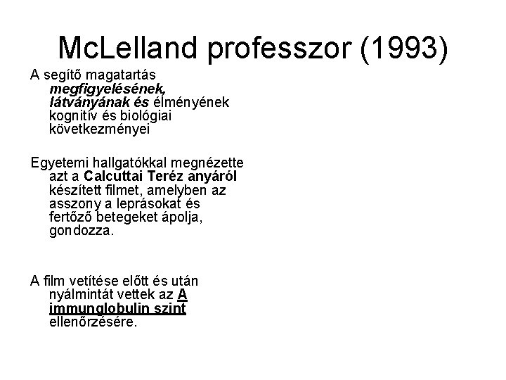 Mc. Lelland professzor (1993) A segítő magatartás megfigyelésének, látványának és élményének kognitív és biológiai