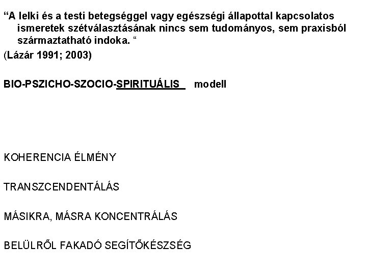 “A lelki és a testi betegséggel vagy egészségi állapottal kapcsolatos ismeretek szétválasztásának nincs sem