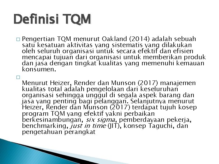 Definisi TQM � � Pengertian TQM menurut Oakland (2014) adalah sebuah satu kesatuan aktivitas