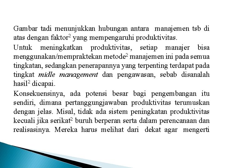 Gambar tadi menunjukkan hubungan antara manajemen tsb di atas dengan faktor 2 yang mempengaruhi