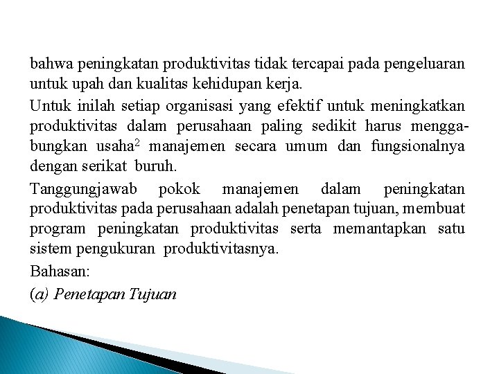 bahwa peningkatan produktivitas tidak tercapai pada pengeluaran untuk upah dan kualitas kehidupan kerja. Untuk