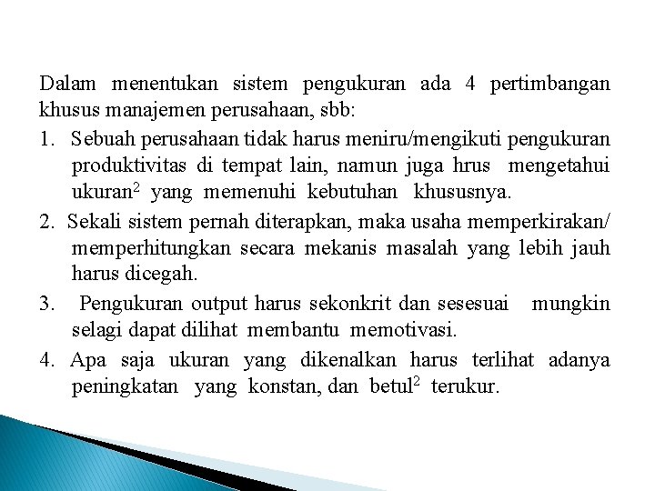 Dalam menentukan sistem pengukuran ada 4 pertimbangan khusus manajemen perusahaan, sbb: 1. Sebuah perusahaan