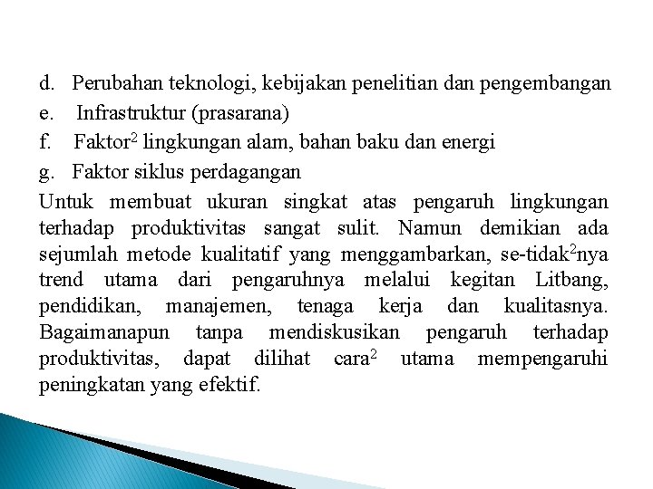 d. Perubahan teknologi, kebijakan penelitian dan pengembangan e. Infrastruktur (prasarana) f. Faktor 2 lingkungan