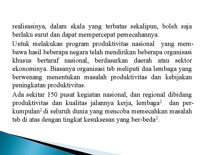 realisasinya, dalam skala yang terbatas sekalipun, boleh saja berlaku surut dan dapat mempercepat pemecahannya.