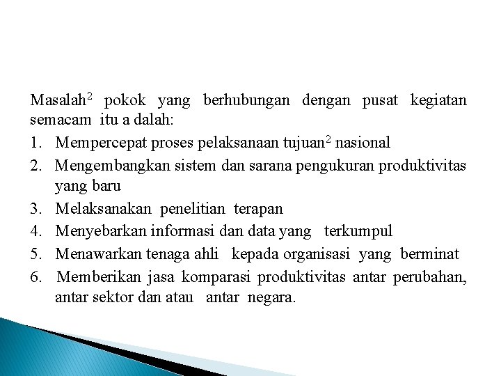 Masalah 2 pokok yang berhubungan dengan pusat kegiatan semacam itu a dalah: 1. Mempercepat