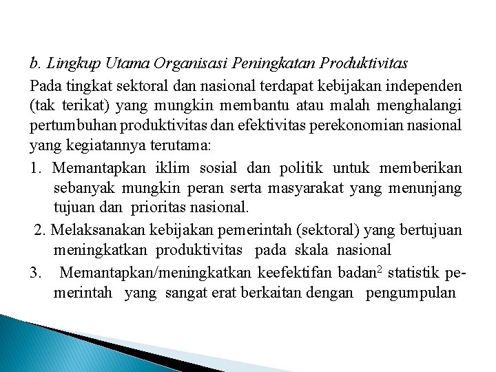 b. Lingkup Utama Organisasi Peningkatan Produktivitas Pada tingkat sektoral dan nasional terdapat kebijakan independen