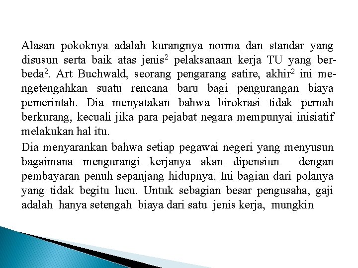 Alasan pokoknya adalah kurangnya norma dan standar yang disusun serta baik atas jenis 2