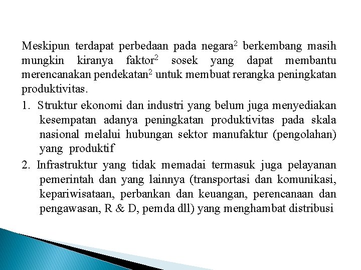 Meskipun terdapat perbedaan pada negara 2 berkembang masih mungkin kiranya faktor 2 sosek yang