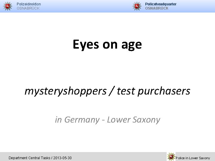 Policeheadquarter OSNABRÜCK Polizeidirektion OSNABRÜCK Eyes on age mysteryshoppers / test purchasers in Germany -