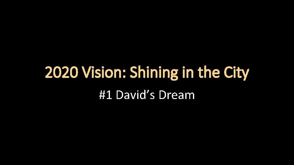 2020 Vision: Shining in the City #1 David’s Dream 