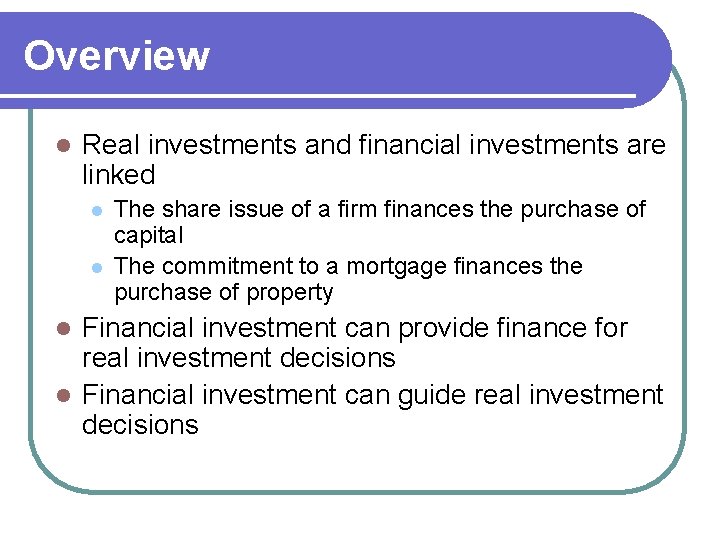 Overview l Real investments and financial investments are linked l l The share issue