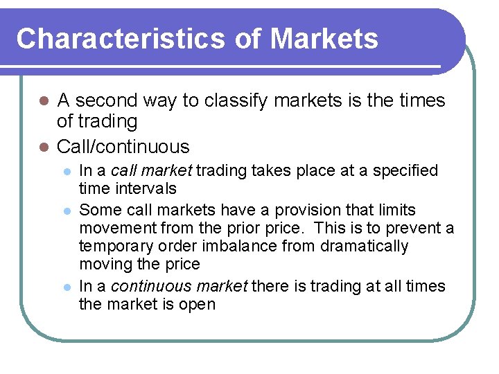 Characteristics of Markets A second way to classify markets is the times of trading