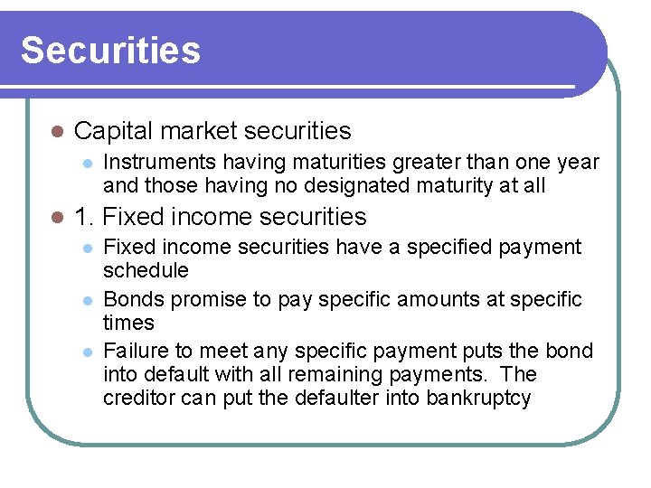 Securities l Capital market securities l l Instruments having maturities greater than one year