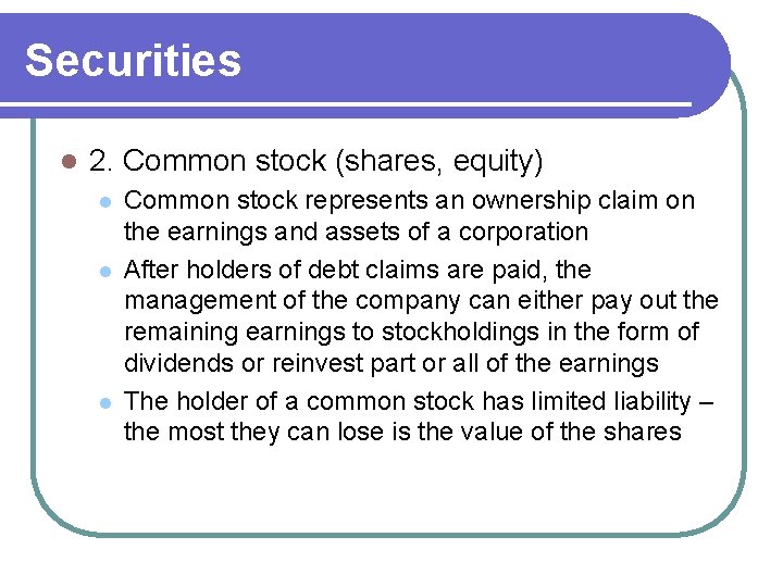 Securities l 2. Common stock (shares, equity) l l l Common stock represents an