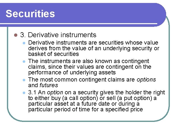 Securities l 3. Derivative instruments l l Derivative instruments are securities whose value derives
