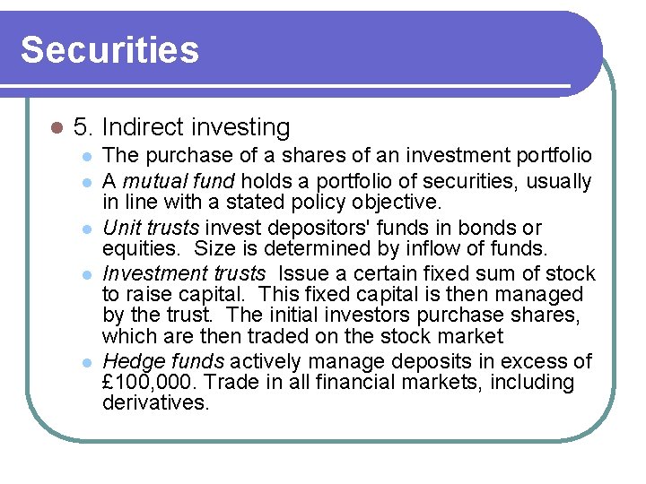 Securities l 5. Indirect investing l l l The purchase of a shares of