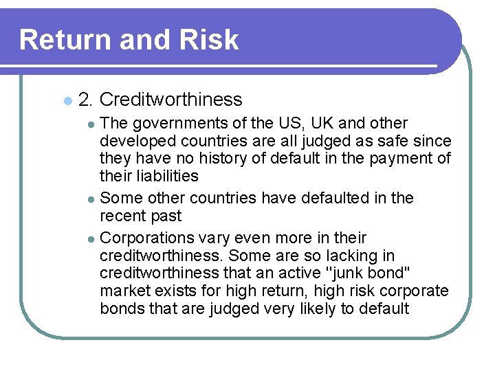 Return and Risk l 2. Creditworthiness The governments of the US, UK and other