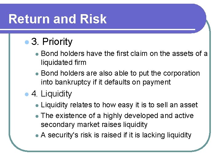Return and Risk l 3. Priority Bond holders have the first claim on the