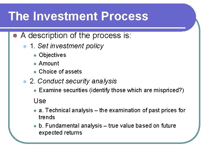 The Investment Process l A description of the process is: l 1. Set investment