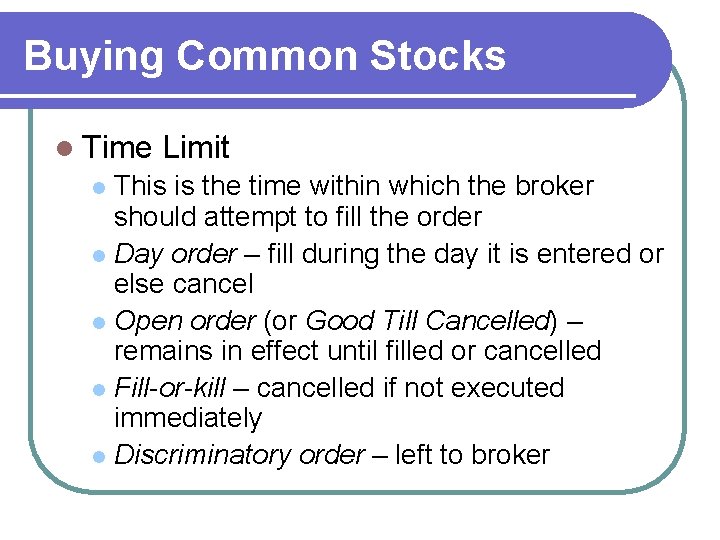 Buying Common Stocks l Time Limit This is the time within which the broker