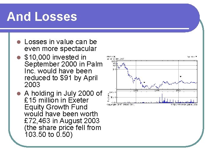 And Losses in value can be even more spectacular l $10, 000 invested in