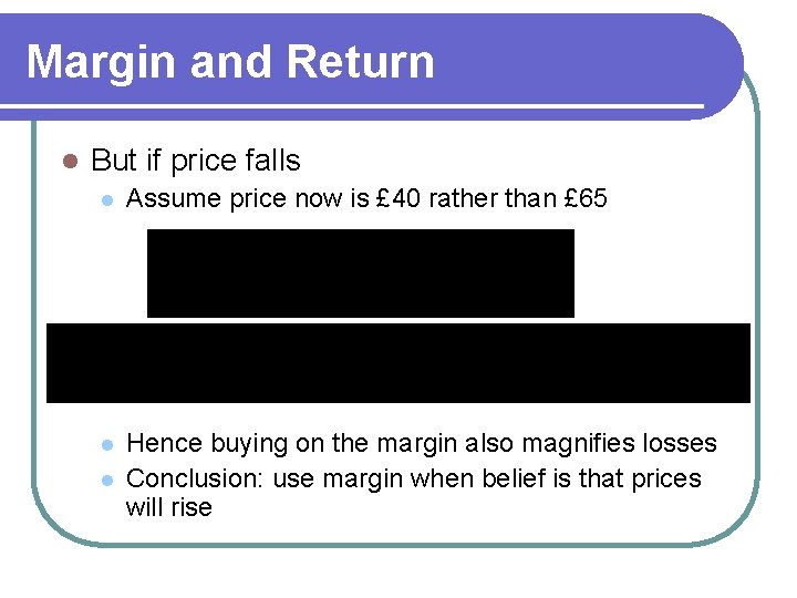 Margin and Return l But if price falls l Assume price now is £