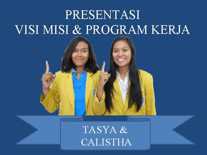 PRESENTASI VISI MISI & PROGRAM KERJA TASYA & CALISTHA 