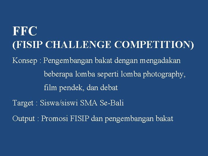 FFC (FISIP CHALLENGE COMPETITION) Konsep : Pengembangan bakat dengan mengadakan beberapa lomba seperti lomba