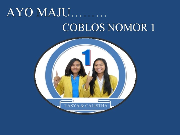 AYO MAJU……… COBLOS NOMOR 1 