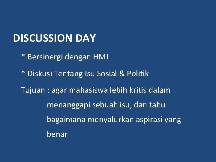 DISCUSSION DAY * Bersinergi dengan HMJ * Diskusi Tentang Isu Sosial & Politik Tujuan